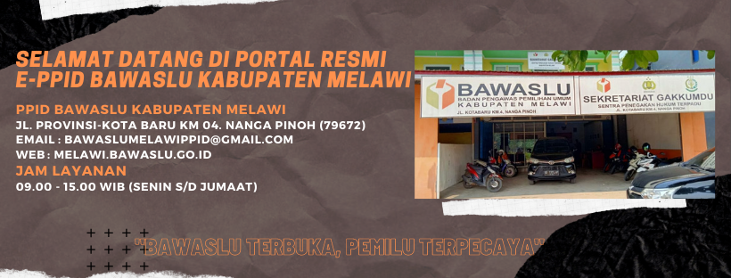 SELAMAT DATANG DI PPID BAWASLU KABUPATEN MELAWI