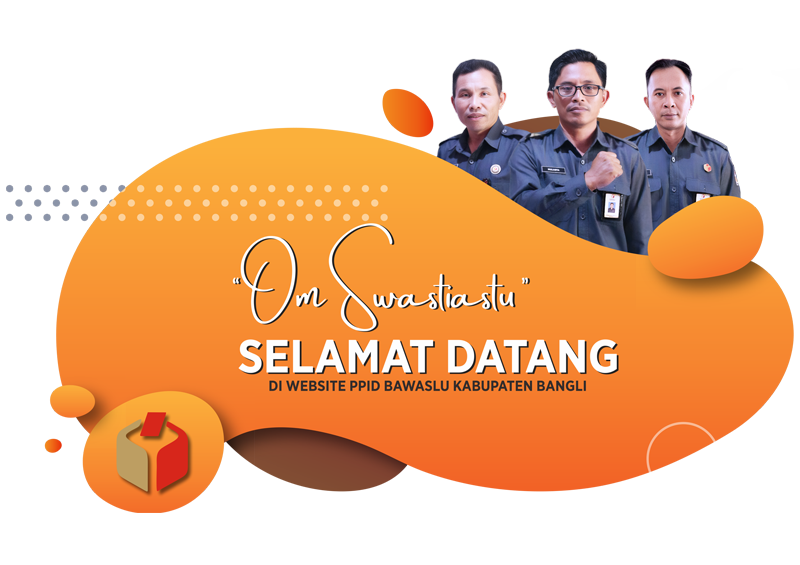 SELAMAT DATANG DI PPID BAWASLU KABUPATEN BANGLI