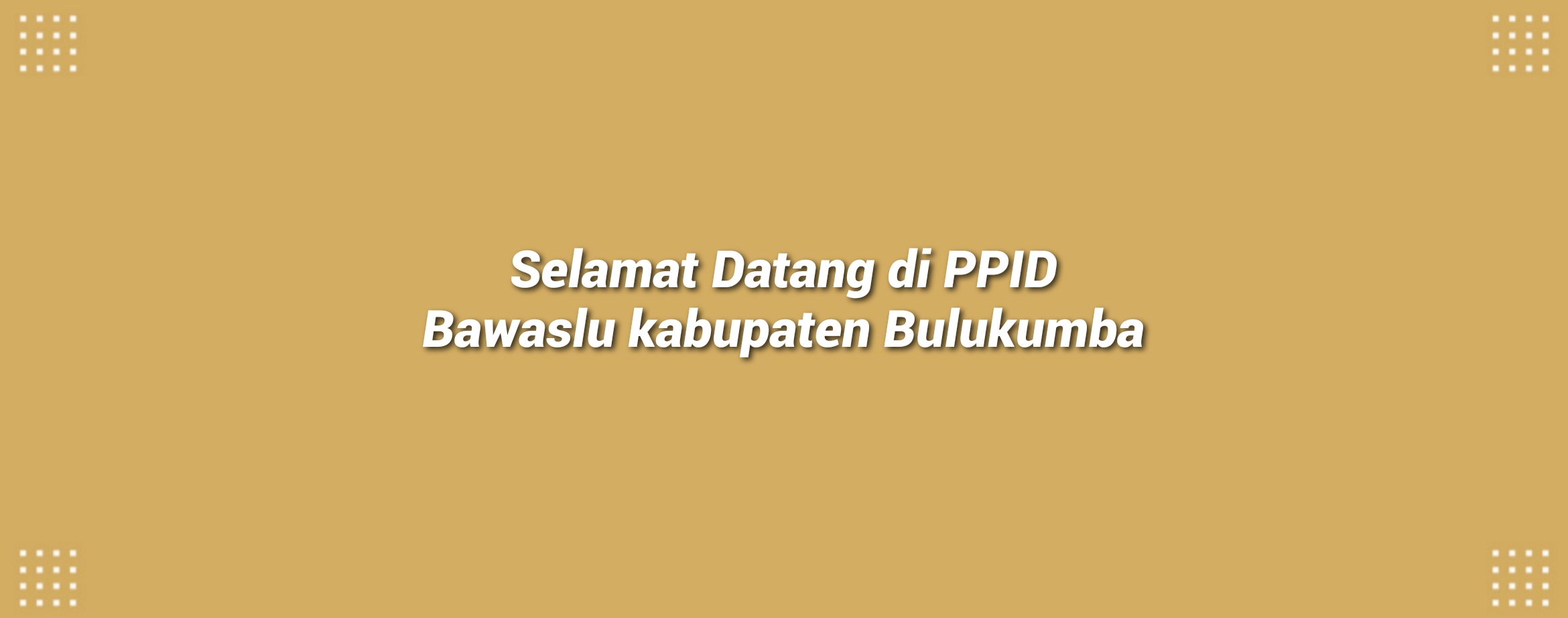 SELAMAT DATANG DI PPID BAWASLU KABUPATEN BULUKUMBA