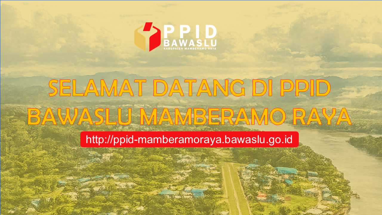 SELAMAT DATANG DI PPID BAWASLU MAMBERAMO RAYA